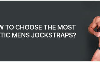 How to choose the most erotic Mens Jockstraps?