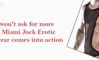 You won't ask for more when Miami Jock erotic underwear comes into action